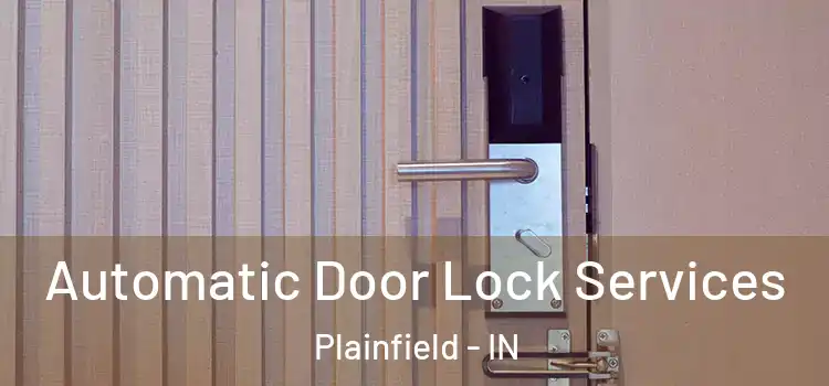  Automatic Door Lock Services Plainfield - IN