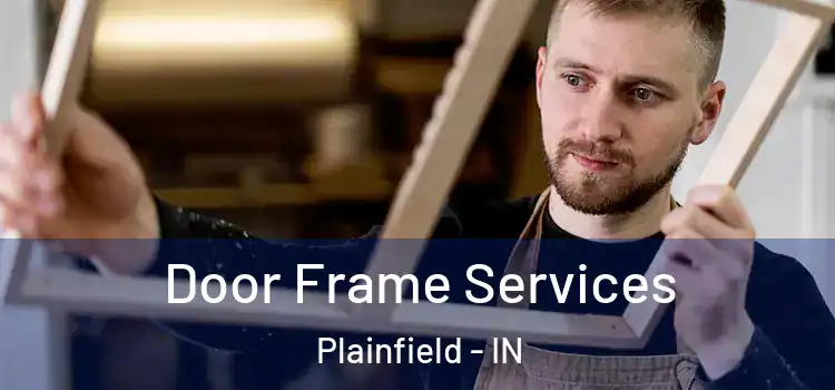 Door Frame Services Plainfield - IN