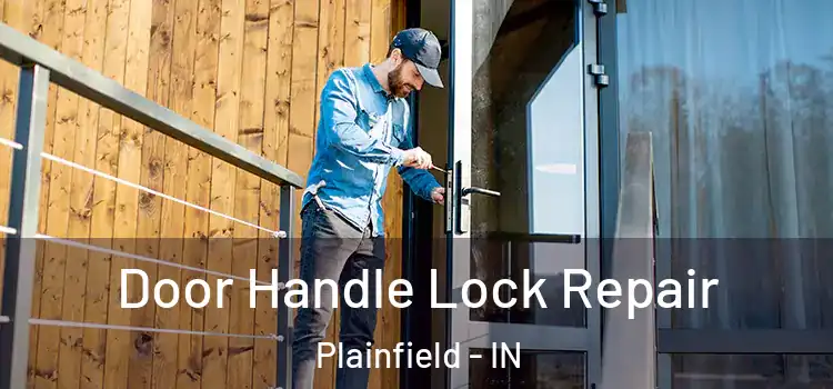Door Handle Lock Repair Plainfield - IN