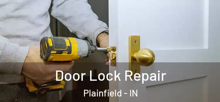Door Lock Repair Plainfield - IN