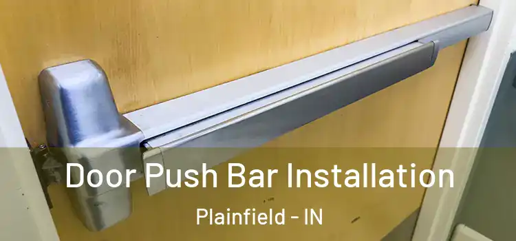 Door Push Bar Installation Plainfield - IN