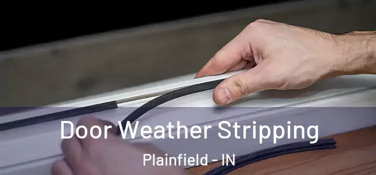 Door Weather Stripping Plainfield - IN