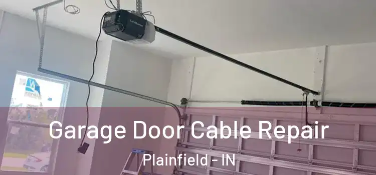  Garage Door Cable Repair Plainfield - IN