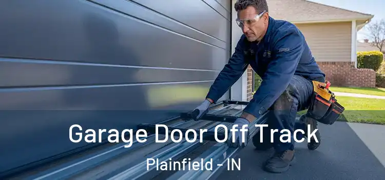  Garage Door Off Track Plainfield - IN