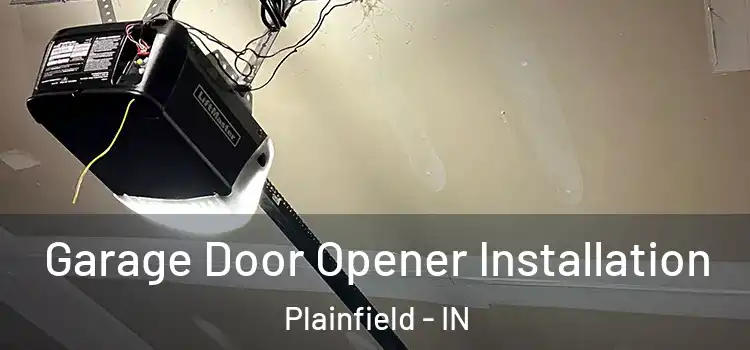  Garage Door Opener Installation Plainfield - IN