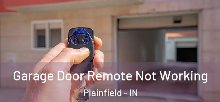  Garage Door Remote Not Working Plainfield - IN