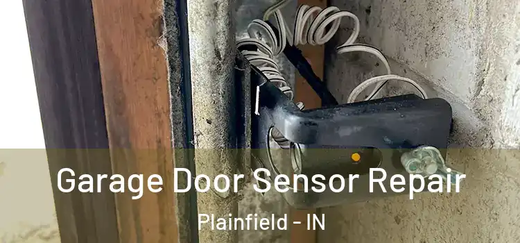 Garage Door Sensor Repair Plainfield - IN