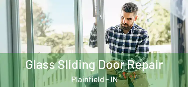 Glass Sliding Door Repair Plainfield - IN
