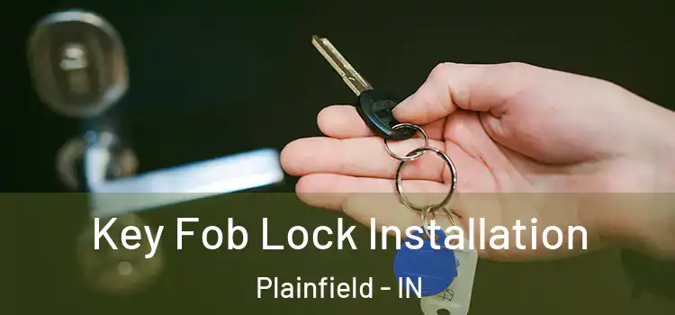 Key Fob Lock Installation Plainfield - IN