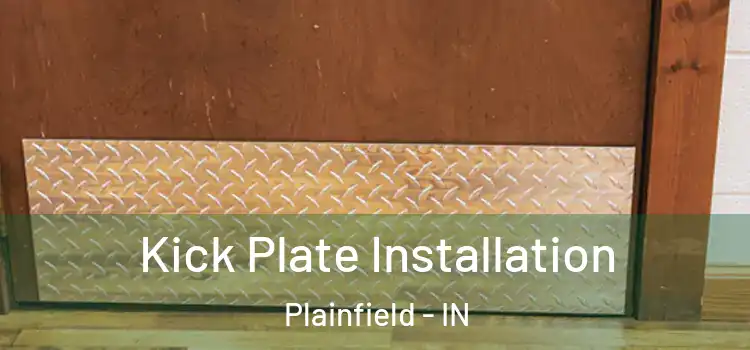 Kick Plate Installation Plainfield - IN