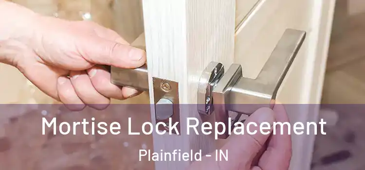 Mortise Lock Replacement Plainfield - IN