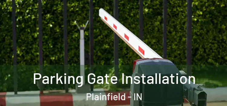 Parking Gate Installation Plainfield - IN