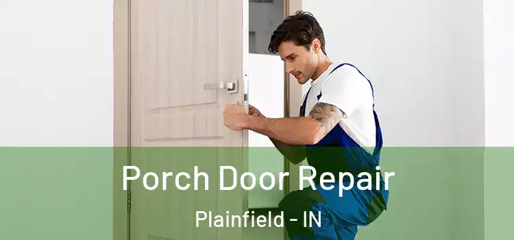  Porch Door Repair Plainfield - IN