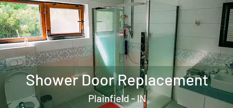 Shower Door Replacement Plainfield - IN