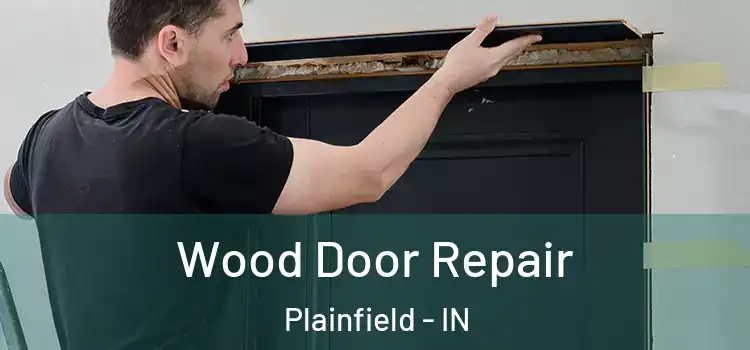 Wood Door Repair Plainfield - IN